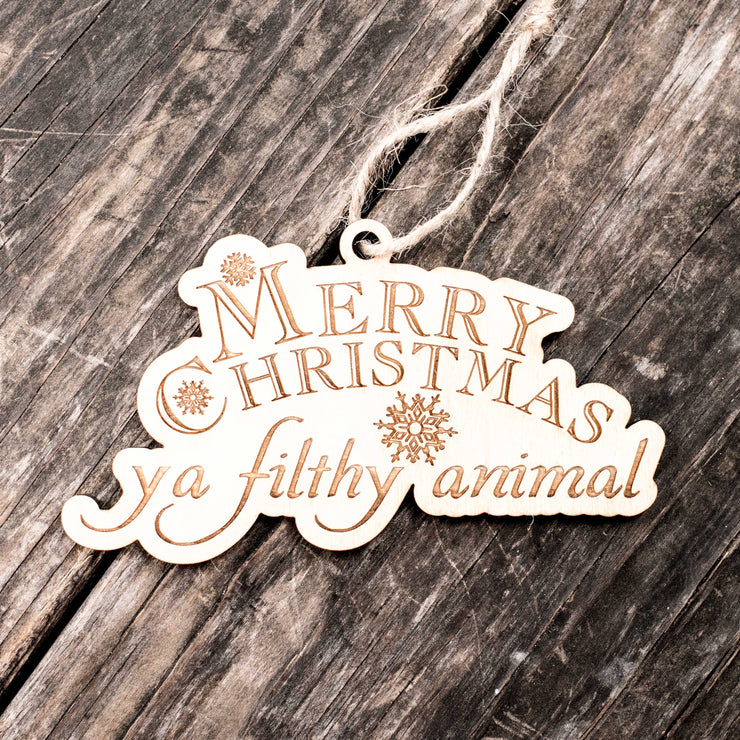 Ornament - Merry Christmas Ya Filthy Animal - Raw Wood 3x5in