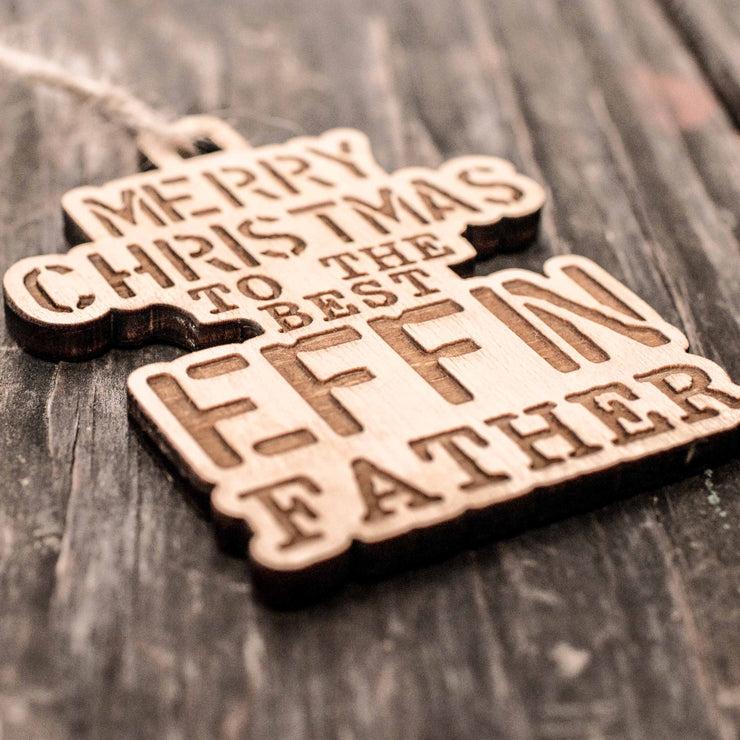 Ornament - Merry Christmas to the Best Effin Father - Raw Wood 4x3in