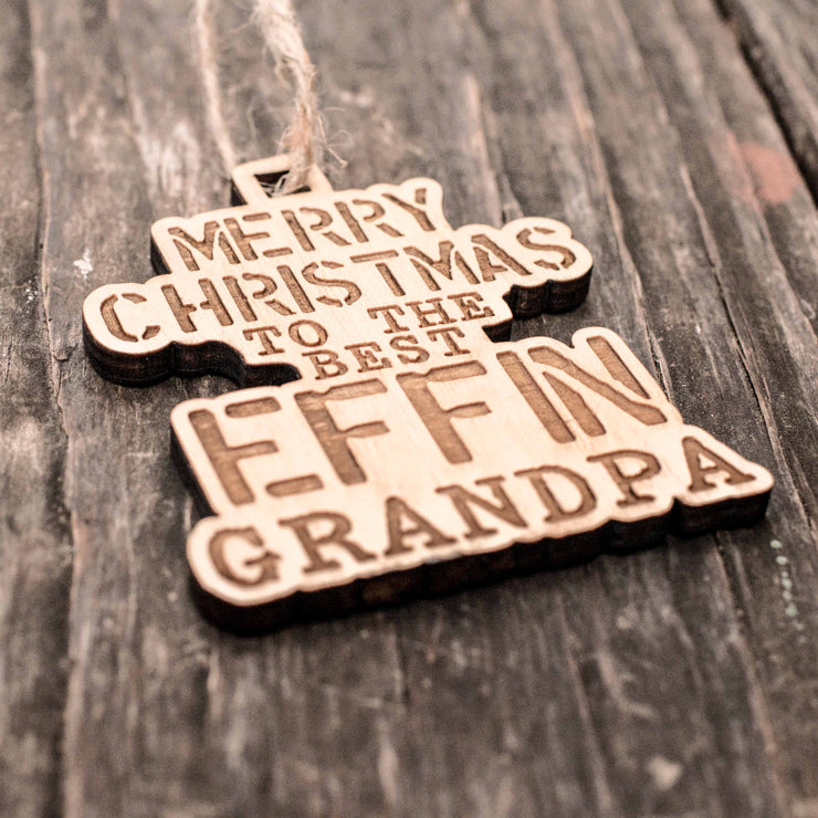 Ornament - Merry Christmas to the Best Effin Grandpa - Raw Wood 4x3in