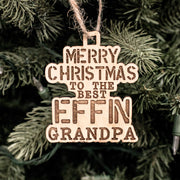 Ornament - Merry Christmas to the Best Effin Grandpa - Raw Wood 4x3in