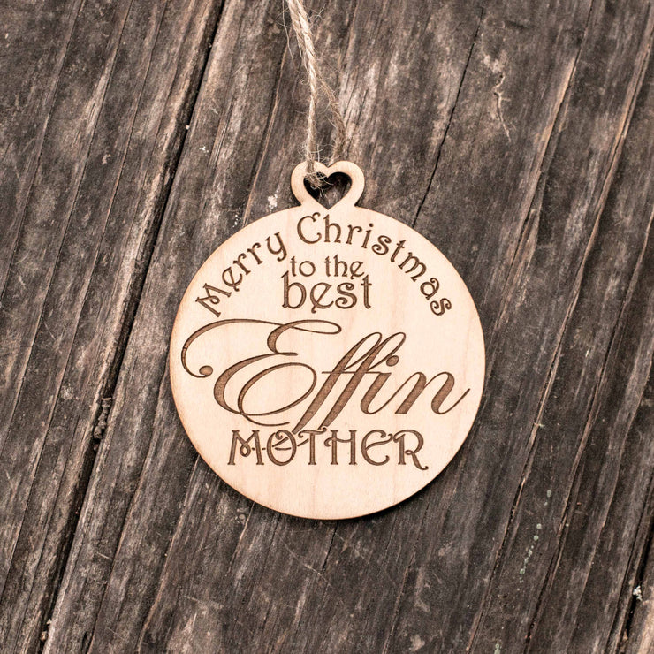 Ornament - Merry Christmas to the Best Effin Mother - Raw Wood 3x3in