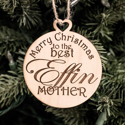 Ornament - Merry Christmas to the Best Effin Mother - Raw Wood 3x3in