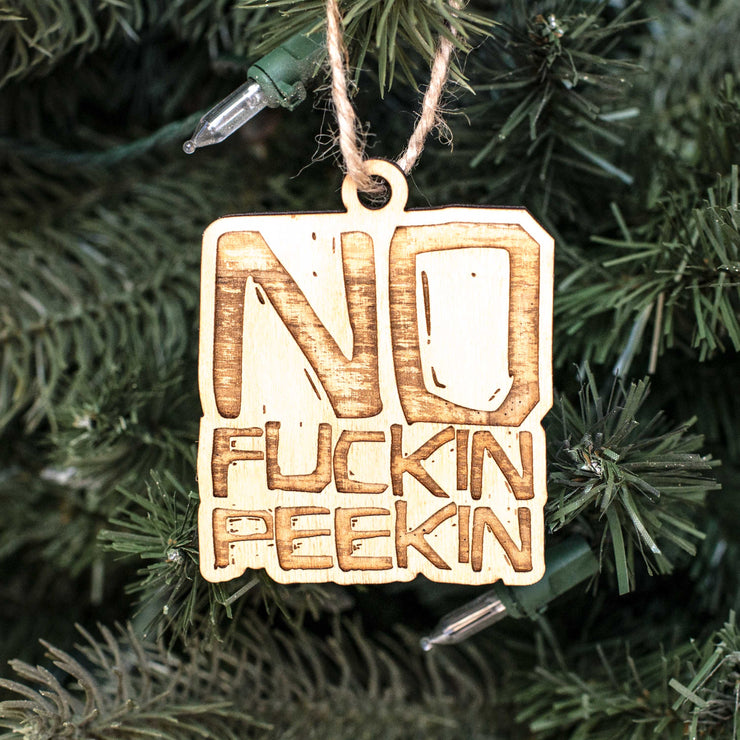Ornament - No F'in Peekin - Raw Wood 3x3in