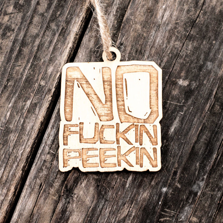 Ornament - No F'in Peekin - Raw Wood 3x3in