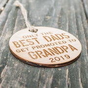 Ornament - Custom - Only the Best Dads get Promoted to Grandpa - Raw Wood 3x3in