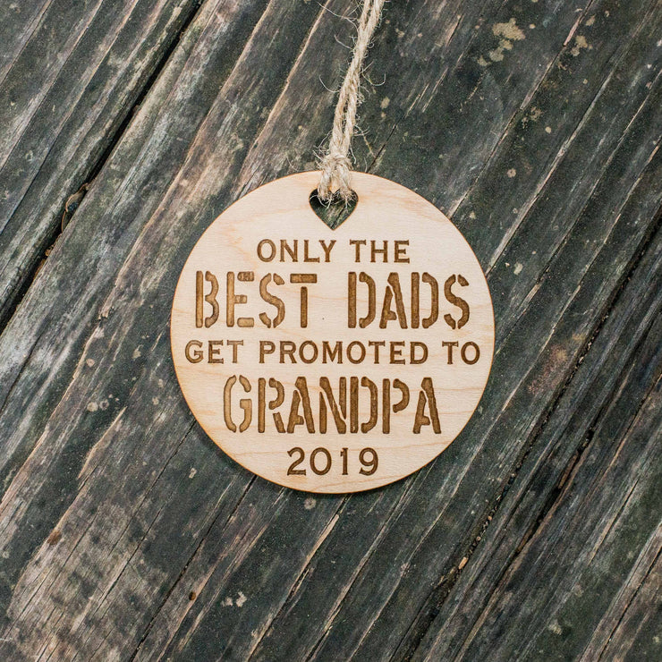 Ornament - Custom - Only the Best Dads get Promoted to Grandpa - Raw Wood 3x3in