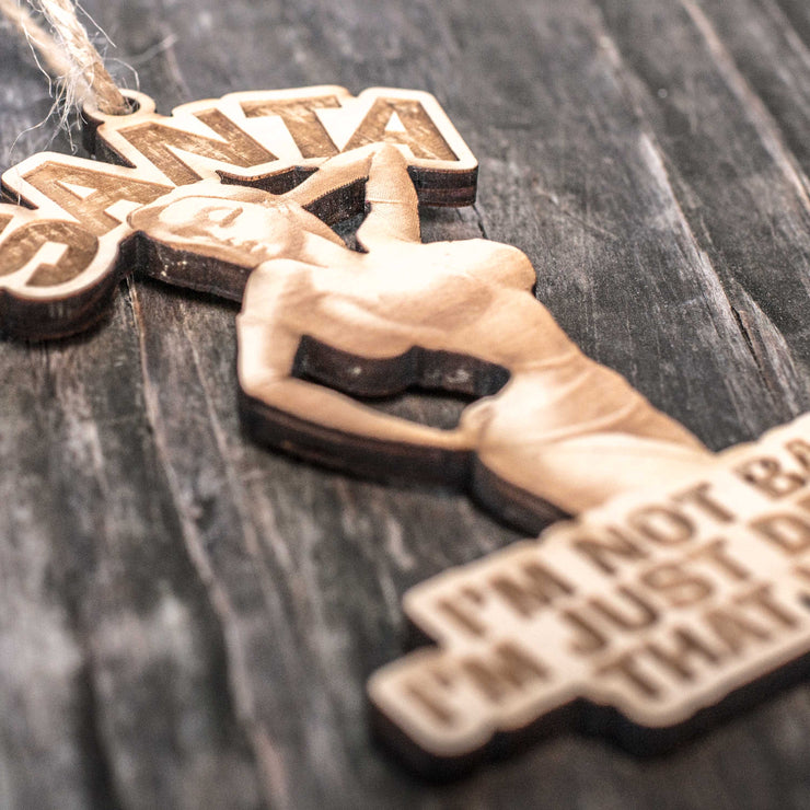 Ornament - Santa I'm Not Bad - Raw Wood 3x5in