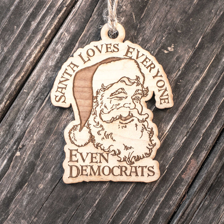 Ornament - Santa Loves Everyone - Even Democrats - Raw Wood 3x4in