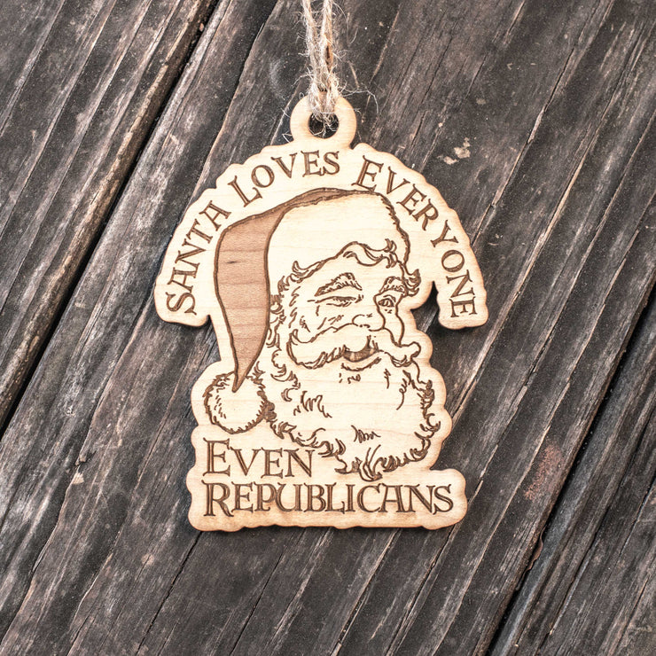 Ornament - Santa Loves Everyone - Even Republicans - Raw Wood 3x4in