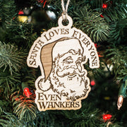 Ornament - Santa Loves Everyone - Even Wankers - Raw Wood 3x4in