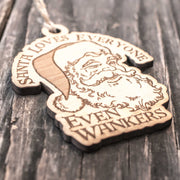 Ornament - Santa Loves Everyone - Even Wankers - Raw Wood 3x4in