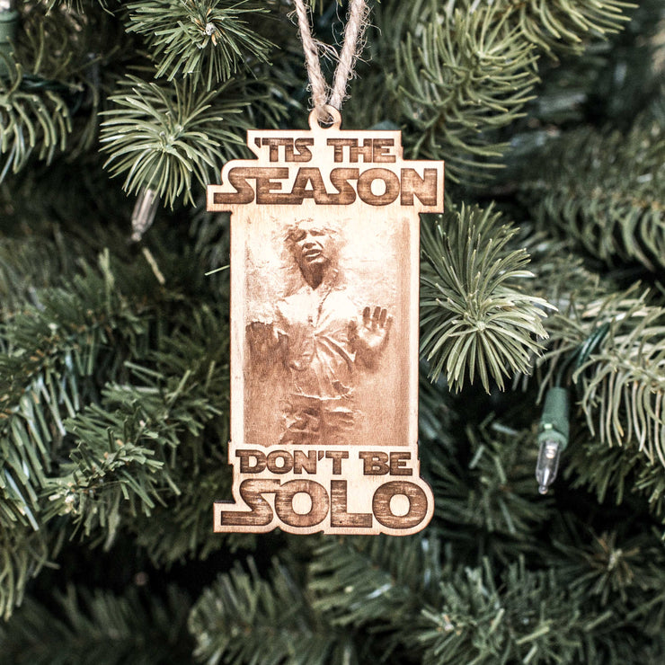 Ornament - 'Tis the Season Don't Be Solo - Raw Wood 2x4in