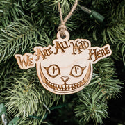 Ornament - We are all Mad here - Raw Wood 3x3in