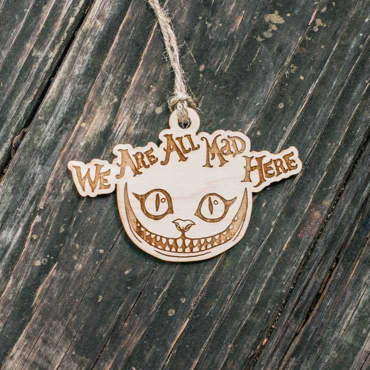Ornament - We are all Mad here - Raw Wood 3x3in