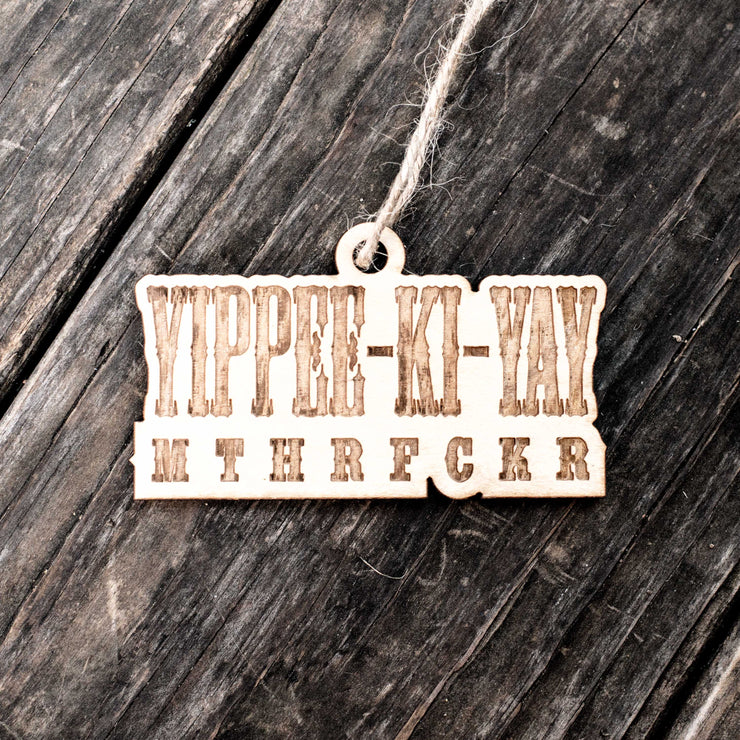 Ornament - Yippee-Ki-Yay - Raw Wood 4x2in