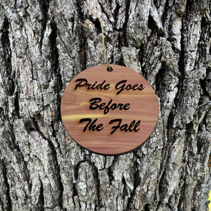 Pride Goes Before the Fall - Cedar Ornament