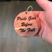 Pride Goes Before the Fall - Cedar Ornament