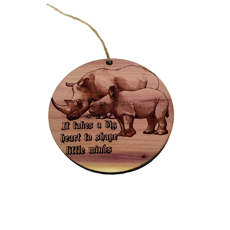 RHINO it takes a big heart to shape little minds - Cedar Ornament