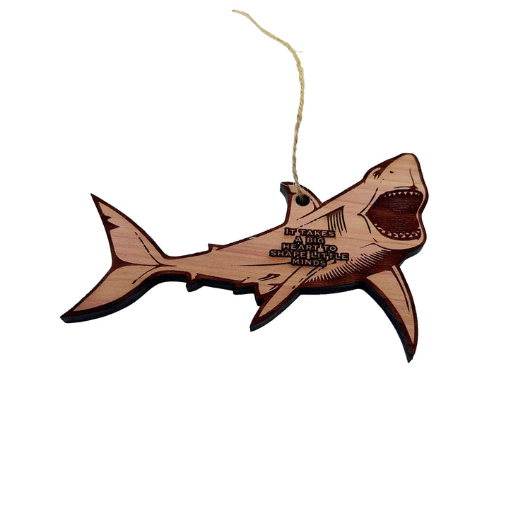 SHARK it takes a big heart to shape little minds - Cedar Ornament