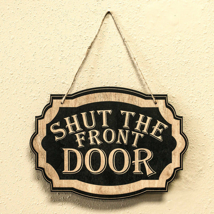 Shut the Front Door - Black Door Sign 7x9.5in