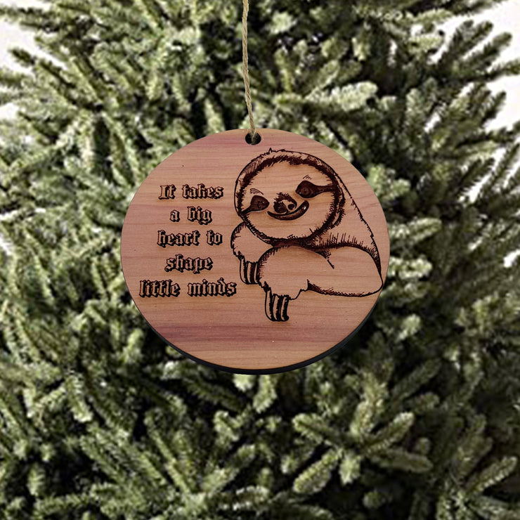 Sloth It takes a big heart to shape little minds - Cedar Ornament