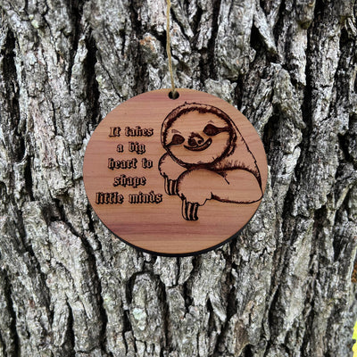 Sloth It takes a big heart to shape little minds - Cedar Ornament