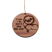 Sloth It takes a big heart to shape little minds - Cedar Ornament