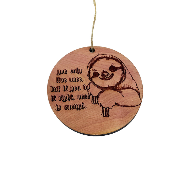 Sloth You only live once - Cedar Ornament