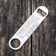 Stranger Drinks - Bottle Opener