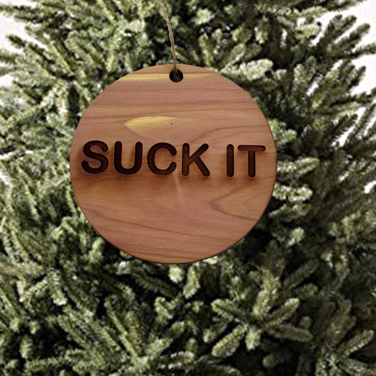 Suck it - Cedar Ornament