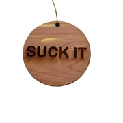 Suck it - Cedar Ornament
