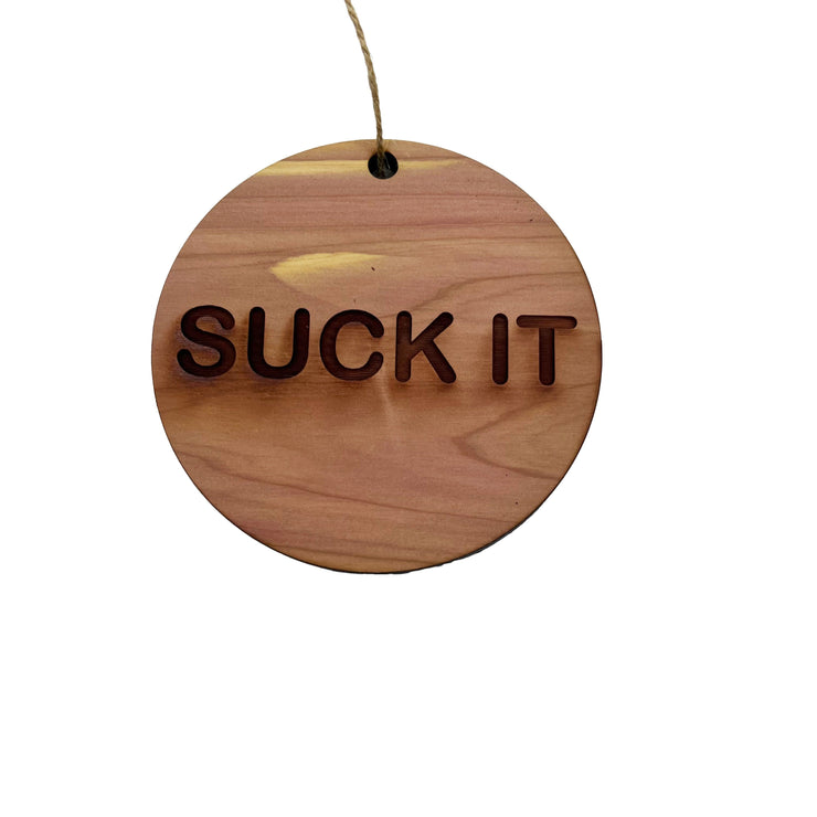 Suck it - Cedar Ornament