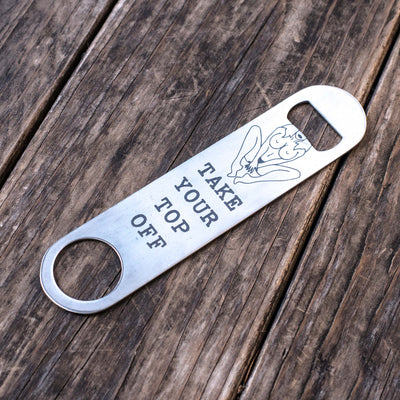 Take Your Top Off - Bottle Opener
