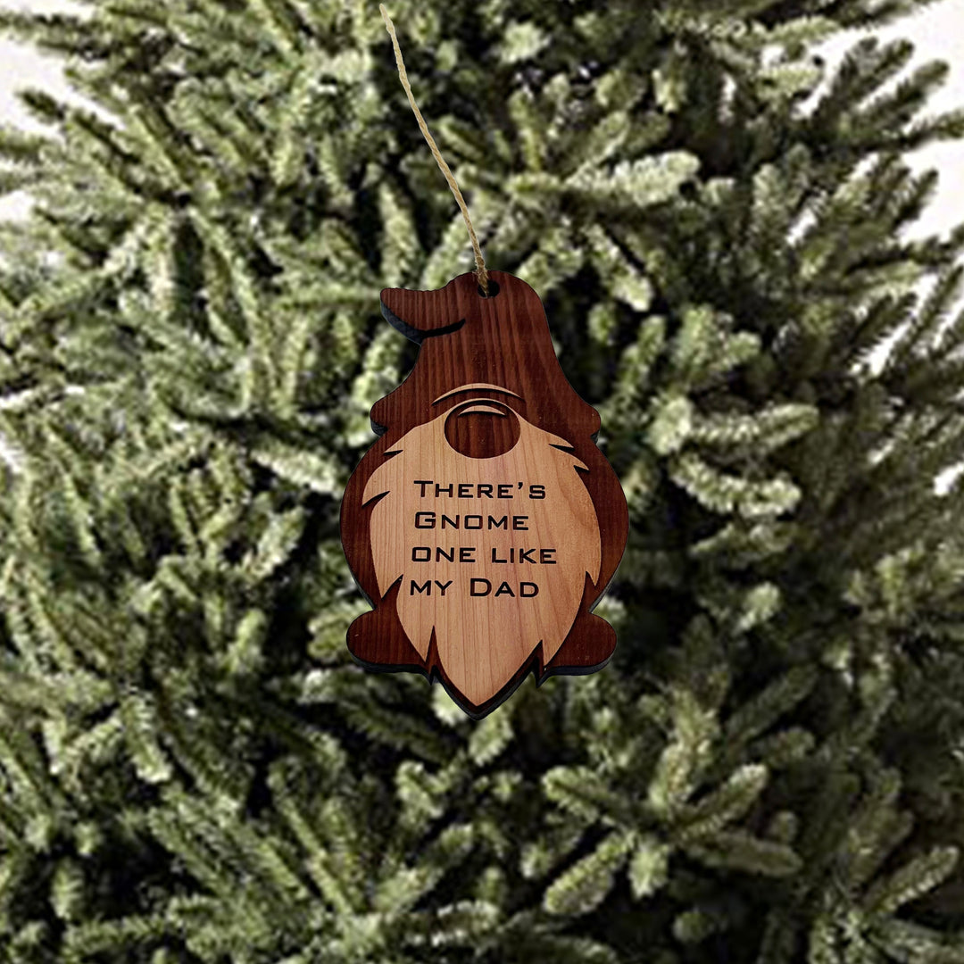 Theres Gnome one like my dad - Cedar Ornament Theres Gnome one like my dad - Cedar Ornament