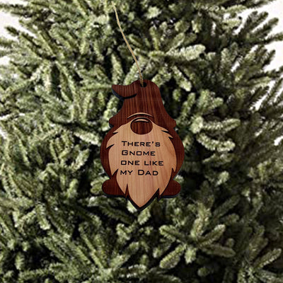 Theres Gnome one like my dad - Cedar Ornament