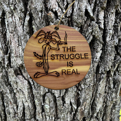 The struggle is real - Cedar Ornament