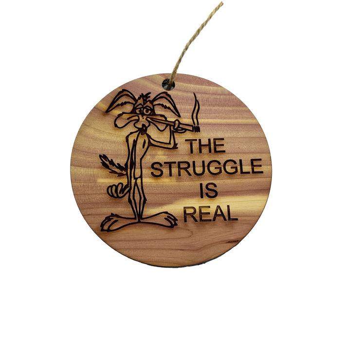 The struggle is real - Cedar Ornament