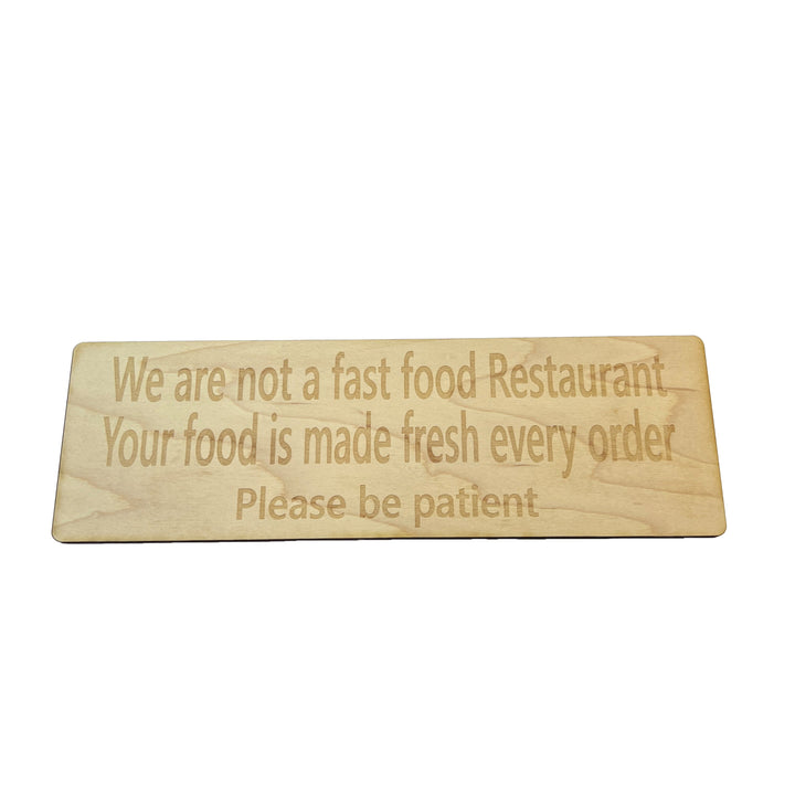 HipFlaskPlus custom We Are Not a Fast Food Restaurant Please Be Patient sign in natural wood