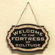 Welcome to the Fortress of Solitude - Black Door Sign 6x9