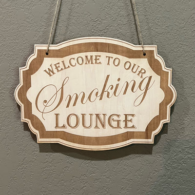 Welcome to Our Smoking Lounge - Raw Wood Door Sign 7x9