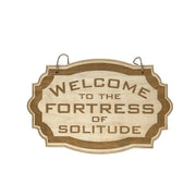 Welcome to the Fortress of Solitude - Raw Wood Door Sign 6x9