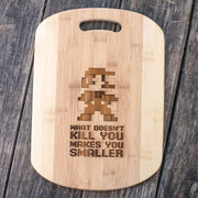 What Doesn't Kill You Makes You Smaller Cutting Board 14''x9.5''x.5'' Bamboo