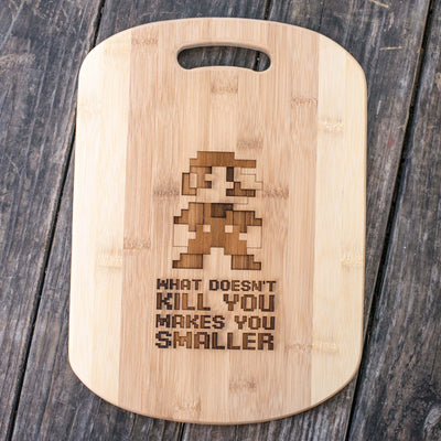 What Doesn't Kill You Makes You Smaller Cutting Board 14''x9.5''x.5'' Bamboo