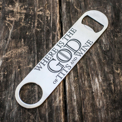 Where is the God of Tits and Wine - Bottle Opener