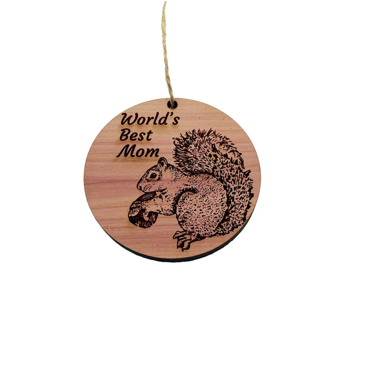 Worlds Best Mom Squirrel and Nut - Cedar Ornament