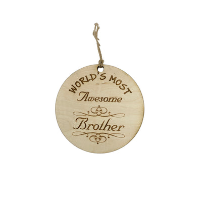 Worlds most Awesome Brother - Ornament - Raw Wood