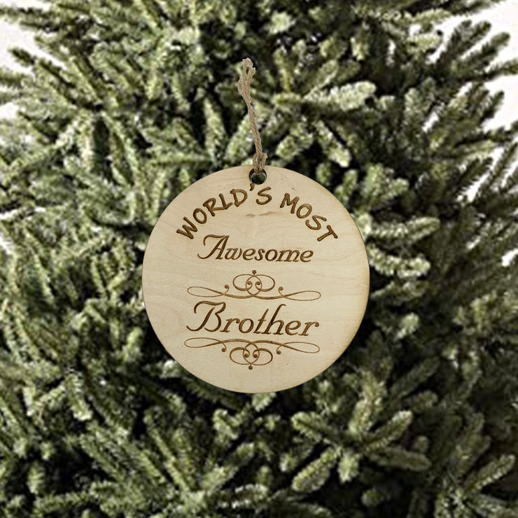 Worlds most Awesome Brother - Ornament - Raw Wood