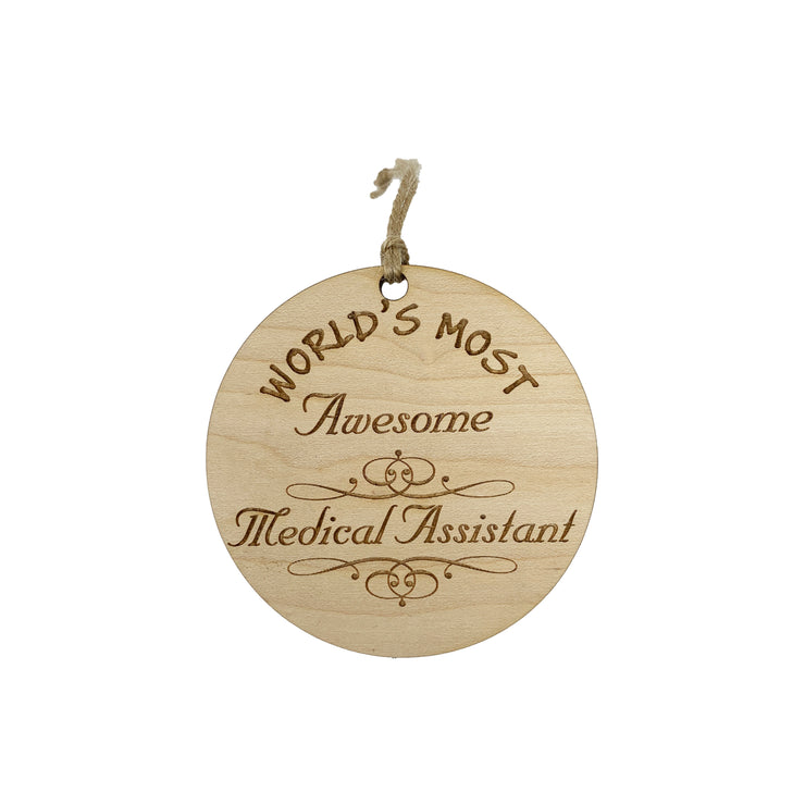 Worlds most Awesome Medical Assistant - Ornament - Raw Wood