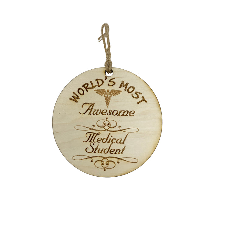 Worlds most Awesome Medical Student - Ornament - Raw Wood
