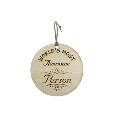 Worlds most Awesome Person - Ornament - Raw Wood